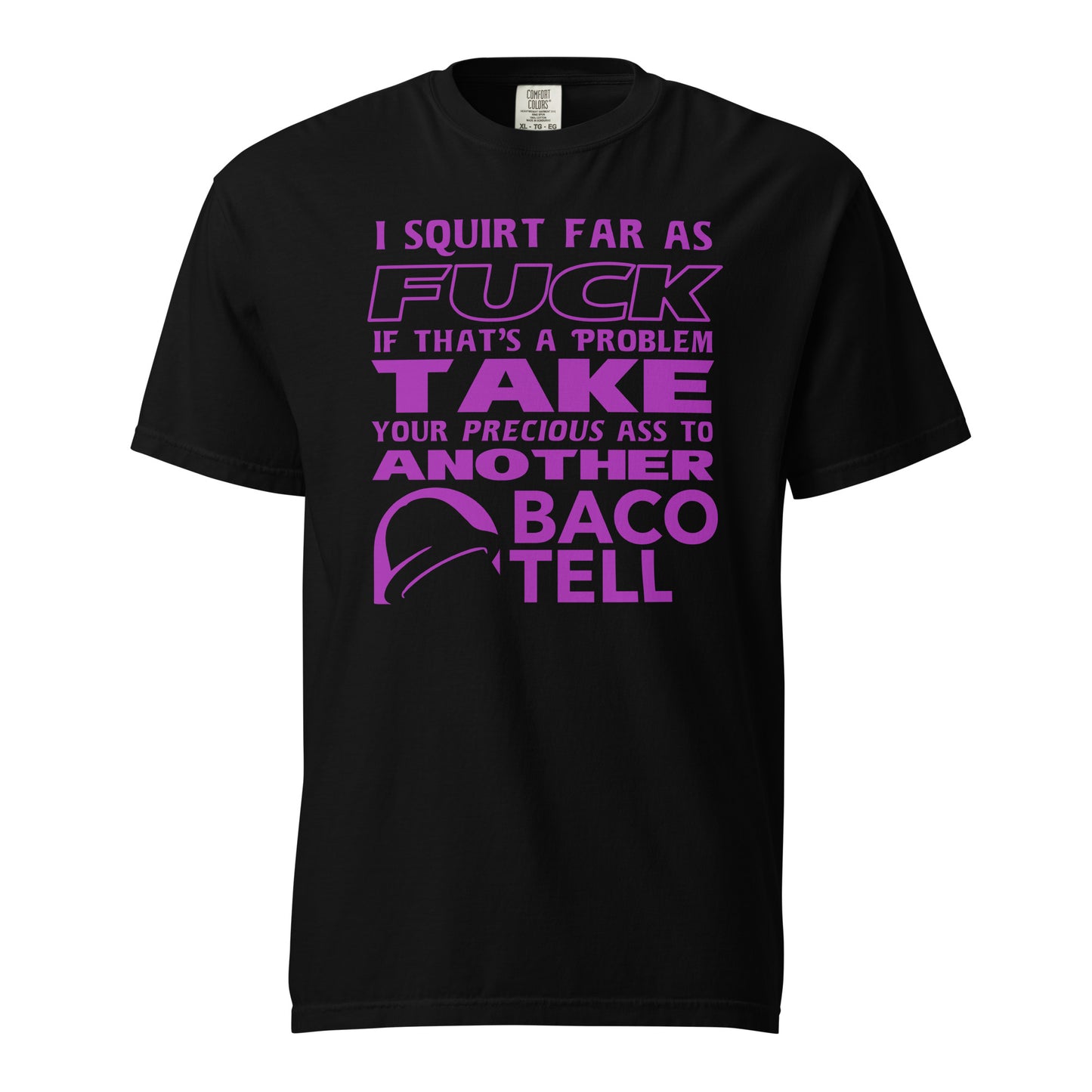 I Squirt Far Baco Tell Tee